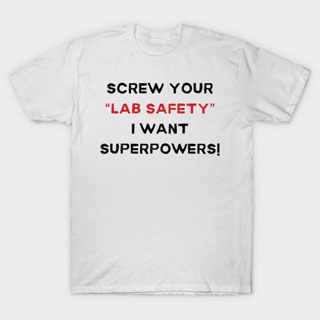 Screw Your 'Lab Safety' Tee - Humorous Science T-Shirt, Unique Gift for Science Lovers, Nerd Friends, and Superhero wannabees! T-Shirt by TeeGeek Boutique